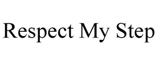 RESPECT MY STEP