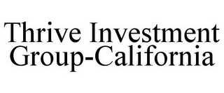 THRIVE INVESTMENT GROUP-CALIFORNIA