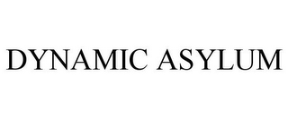 DYNAMIC ASYLUM