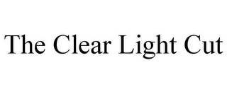 THE CLEAR LIGHT CUT