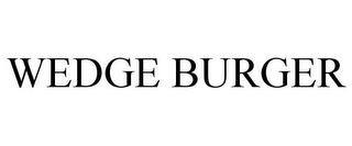 WEDGE BURGER