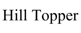 HILL TOPPER