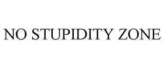 NO STUPIDITY ZONE