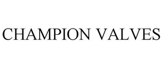 CHAMPION VALVES