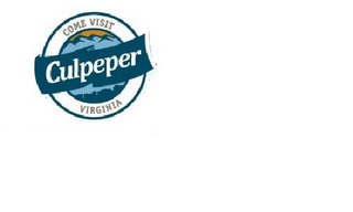 COME VISIT CULPEPER VIRGINIA