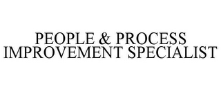 PEOPLE & PROCESS IMPROVEMENT SPECIALIST