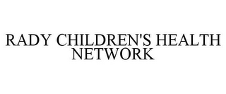 RADY CHILDREN'S HEALTH NETWORK