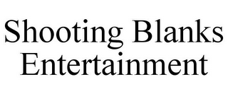 SHOOTING BLANKS ENTERTAINMENT