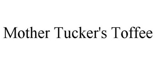 MOTHER TUCKER'S TOFFEE