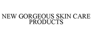 NEW GORGEOUS SKIN CARE PRODUCTS