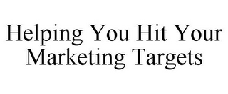 HELPING YOU HIT YOUR MARKETING TARGETS