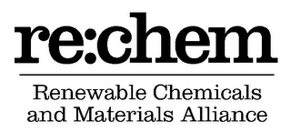 RE:CHEM RENEWABLE CHEMICALS AND MATERIALS ALLIANCE