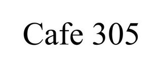 CAFE 305