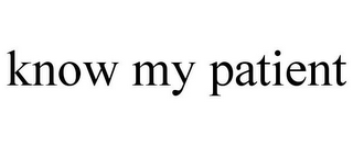 KNOW MY PATIENT