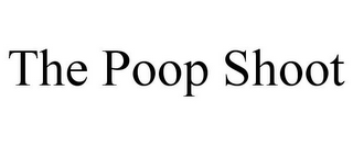 THE POOP SHOOT