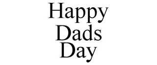 HAPPY DADS DAY