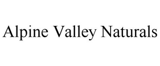 ALPINE VALLEY NATURALS