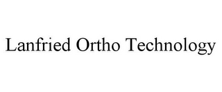 LANFRIED ORTHO TECHNOLOGY