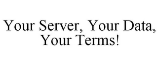 YOUR SERVER, YOUR DATA, YOUR TERMS!