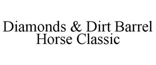 DIAMONDS & DIRT BARREL HORSE CLASSIC