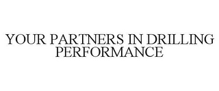 YOUR PARTNERS IN DRILLING PERFORMANCE