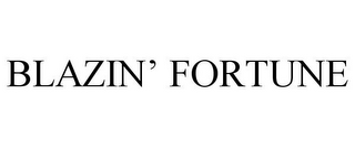 BLAZIN' FORTUNE