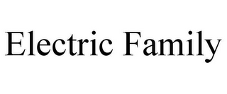 ELECTRIC FAMILY