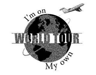 I'M ON MY OWN WORLD TOUR