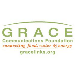 GRACE COMMUNICATIONS FOUNDATION CONNECTING FOOD, WATER & ENERGY GRACELINKS.ORG