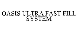 OASIS ULTRA FAST FILL SYSTEM