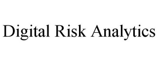 DIGITAL RISK ANALYTICS