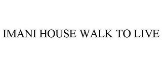 IMANI HOUSE WALK TO LIVE