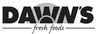 DAWN'S FRESH FOODS