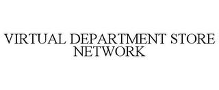 VIRTUAL DEPARTMENT STORE NETWORK