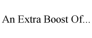 AN EXTRA BOOST OF...