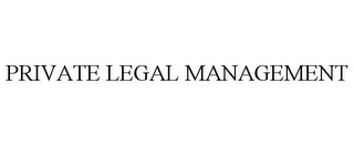 PRIVATE LEGAL MANAGEMENT