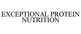 EXCEPTIONAL PROTEIN NUTRITION