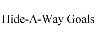 HIDE-A-WAY GOALS
