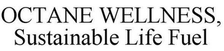 OCTANE WELLNESS, SUSTAINABLE LIFE FUEL