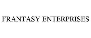 FRANTASY ENTERPRISES