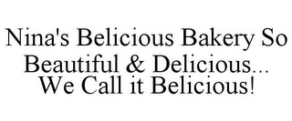 NINA'S BELICIOUS BAKERY SO BEAUTIFUL & DELICIOUS... WE CALL IT BELICIOUS!