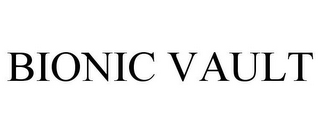 BIONIC VAULT