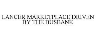 LANCER MARKETPLACE DRIVEN BY THE BUSBANK