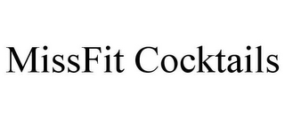 MISSFIT COCKTAILS