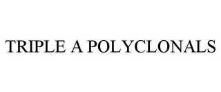 TRIPLE A POLYCLONALS