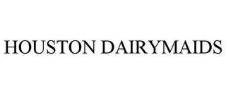 HOUSTON DAIRYMAIDS