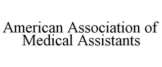 AMERICAN ASSOCIATION OF MEDICAL ASSISTANTS