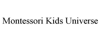 MONTESSORI KIDS UNIVERSE