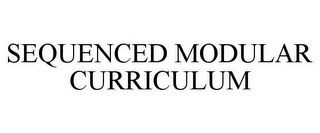 SEQUENCED MODULAR CURRICULUM