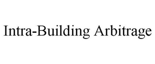 INTRA-BUILDING ARBITRAGE